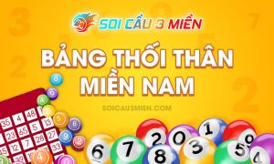 Bảng thối thân miền Nam - Hồi số chi tiết nhất 2024