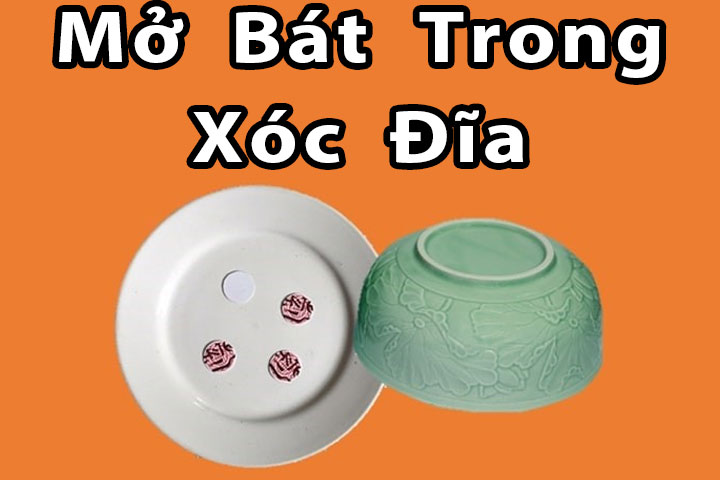 mo-bat-trong-xoc-dia-1 Mở bát trong xóc đĩa